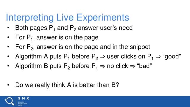 Interpreting Live Experiments • Both pages P1 and P2 answer user’s need • For P1, answer is on the page • For P2, answer i...