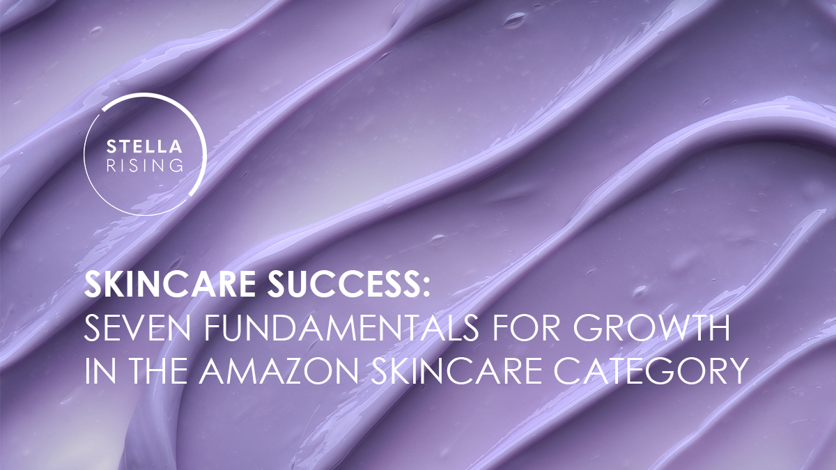 Skincare Success: Seven Fundamentals for Growth in the Amazon Skincare Category